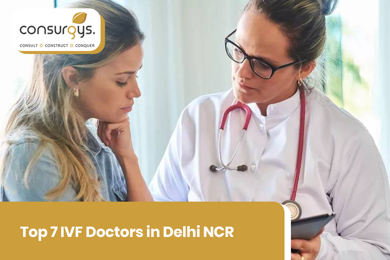 Top 7 IVF Doctors in Delhi NCR: Excellence in Fertility Treatment
